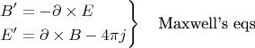 \begin{equation*}
\left.\begin{aligned}
B' &= -\partial\times E \\
E' &= \partial\times B - 4\pi j
\end{aligned} \right\}
\quad \text{Maxwell's eqs}
\end{equation*}