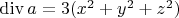 $\operatorname{div}a=3(x^2+y^2+z^2)$