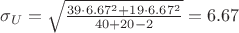 $\sigma_U=\sqrt{\frac {39\cdot 6.67^2+19\cdot 6.67^2} {40+20-2}}=6.67$