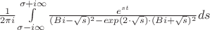 $\frac1{2\pi i} \int\limits_{\sigma-i \infty}^{\sigma + i \infty}\frac{e^{st}}{(Bi-\sqrt{s})^2-exp(2\cdot\sqrt{s})\cdot(Bi+\sqrt{s})^2} ds$ $\frac1{2\pi i} \int\limits_{\sigma-i \infty}^{\sigma + i \infty}\frac{e^{st}}{(Bi-\sqrt{s})^2-exp(2\cdot\sqrt{s})\cdot(Bi+\sqrt{s})^2} ds$