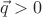 $\vec q>0$
