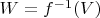 $W=f^{-1}(V)$
