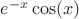 $e^{-x} \cos(x)$