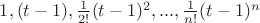 $1, (t-1), \frac {1} {2!}(t-1)^2, ... , \frac {1} {n!}(t-1)^n$