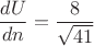 $$ \frac{dU}{dn} = \frac{8}{\sqrt{41}} $$
