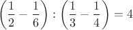 $$\left(\dfrac{1}{2}-\dfrac{1}{6}\right):\left(\dfrac{1}{3}-\dfrac{1}{4}\right)=4$$