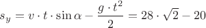 ${s_y}={v}\cdot{t}\cdot{\sin{\alpha}}-{\dfrac{{g}\cdot{{t}^{2}}}{2}}={28}\cdot{\sqrt{2}}-{20}$