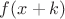 $f(x+k)$