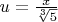 $u=\frac{x}{\sqrt[3]5}$
