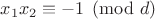 $x_1x_2\equiv -1\pmod d$