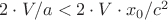 $2 \cdot V/a < 2 \cdot V \cdot x_0/c^2$