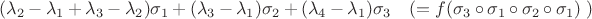 $(\lambda_2-\lambda_1+\lambda_3-\lambda_2)\sigma_1+(\lambda_3-\lambda_1)\sigma_2+(\lambda_4-\lambda_1)\sigma_3 \quad(=f(\sigma_3\circ\sigma_1\circ\sigma_2\circ\sigma_1)\;)$