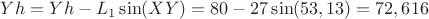 $Yh=Yh-L_1\sin(XY)=80-27\sin(53,13)=72,616$ $Yh=Yh-L_1\sin(XY)=80-27\sin(53,13)=72,616$