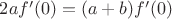 $2af'(0)=(a+b)f'(0)$