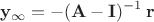 $$ \mathbf{y}_{\infty} = -(\mathbf{A} - \mathbf{I})^{-1} \, \mathbf{r} $$