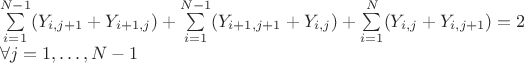 $\\ \sum\limits_{i=1}^{N-1}(Y_{i,j+1}+Y_{i+1,j})+\sum\limits_{i=1}^{N-1}(Y_{i+1,j+1}+Y_{i,j})+\sum\limits_{i=1}^{N}(Y_{i,j}+Y_{i,j+1})=2 \\ \forall j =1,\dots,N-1 $