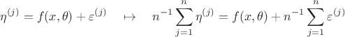 $$\eta^{(j)} =  f(x, \theta) + \varepsilon^{(j)} \quad\mapsto\quad n^{-1}\sum_{j=1}^n\eta^{(j)} =  f(x, \theta) + n^{-1}\sum_{j=1}^n  \varepsilon^{(j)}$$