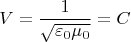 \[ V = \frac{1}{{\sqrt {\varepsilon _0 \mu _0 } }} = C \]