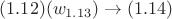$(1.12)(w_{1.13}) \rightarrow (1.14)$
