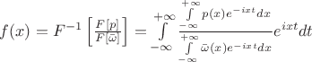 $f(x) = {\Cal F}^{-1} \left[ {\frac{{{\Cal F}[p]}}{{{\Cal F}[\bar \omega]}}} \right] = \int\limits_{-\infty}^{+\infty} {\frac{{\int\limits_{-\infty}^{+\infty} {p(x)e^{-ixt} dx} }}
{{\int\limits_{-\infty}^{+\infty} {\bar \omega (x)e^{-ixt} dx} }}e^{ixt} dt}$