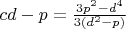$cd-p=\frac{3p^2-d^4}{3(d^2-p)}$