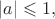 $|a|\leqslant 1,$