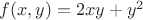 $f(x,y)=2xy+y^2$