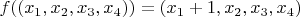$f((x_1,x_2,x_3,x_4))=(x_1+1,x_2,x_3,x_4)$