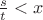 $\frac{s}{t} < x$