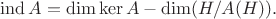 $$\mathrm{ind}\,A=\dim\ker A-\dim(H/A(H)).$$