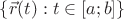 $\{\vec r(t):t\in[a;b]\}$