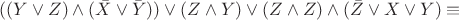 $((Y \vee Z) \wedge (\bar{X} \vee \bar{Y})) \vee (Z \wedge Y) \vee (Z \wedge Z) \wedge (\bar{Z} \vee X \vee Y) \equiv$