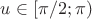 $u\in[\pi/2;\pi)$