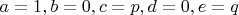 $a=1,b=0,c=p,d=0,e=q$