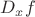 $D_x f$