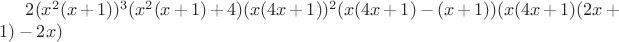 $2(x^2 (x+1))^3 (x^2 (x+1)+4)(x(4x+1))^2 (x(4x+1)-(x+1))(x(4x+1)(2x+1)-2x)$