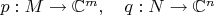 $p:M\to\mathbb{C}^m,\quad q:N\to\mathbb{C}^n$