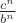 $\frac{c^n}{b^n}$
