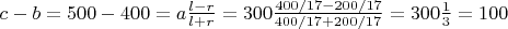 $c - b = 500 - 400 = a \frac{l - r}{l + r} = 300 \frac{400/17-200/17}{400/17+200/17} = 300 \frac{1}{3} = 100$