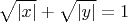 \[\sqrt {\left| x \right|}  + \sqrt {\left| y \right|}  = 1\]