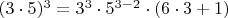$(3\cdot 5)^3=3^3\cdot 5^{3-2}\cdot(6\cdot 3+1)$