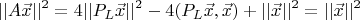 $$||A\vec x||^2=4||P_L\vec x||^2-4(P_L\vec x,\vec x)+||\vec x||^2=||\vec x||^2$$
