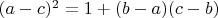 $(a-c)^2 = 1 + (b-a)(c-b)$