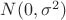 $N(0,\sigma^2)$