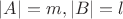 $|A| = m, |B| = l$