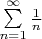 $ \sum\limits_{n=1}^{\infty} \frac 1 n$