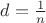 $d=\frac{1}{n}$