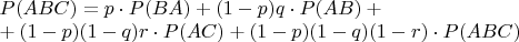 $\\P(ABC)=p\cdot P(BA)+(1-p)q \cdot P(AB)+\\+(1-p)(1-q)r\cdot P(AC)+(1-p)(1-q)(1-r)\cdot P(ABC)$