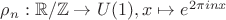$\rho_n:\mathbb R/\mathbb Z\to U(1), x\mapsto e^{2\pi inx}$ $\rho_n:\mathbb R/\mathbb Z\to U(1), x\mapsto e^{2\pi inx}$