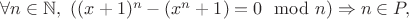$\forall{n}\in\mathbb{N},\ ((x + 1)^n - (x^n + 1) = 0\mod n) \Rightarrow n\in P,$